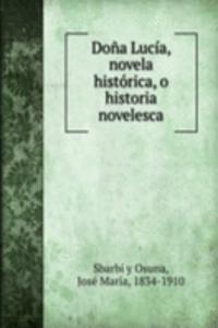 Dona Lucia, novela historica, o historia novelesca