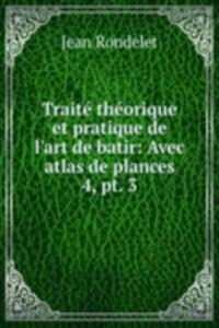 Traite theorique et pratique de l'art de batir