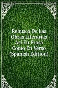 Rebusco De Las Obras Literarias Asi En Prosa Como En Verso (Spanish Edition)