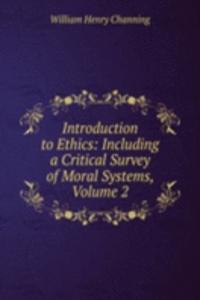 Introduction to Ethics: Including a Critical Survey of Moral Systems, Volume 2