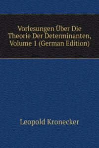 Vorlesungen Uber Die Theorie Der Determinanten, Volume 1 (German Edition)