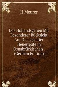 Das Hollandsgehen Mit Besonderer Rucksicht Auf Die Lage Der Heuerleute in Osnabruckischen . (German Edition)