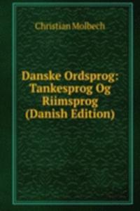 Danske Ordsprog: Tankesprog Og Riimsprog (Danish Edition)