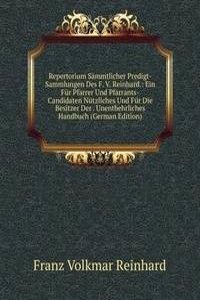 Repertorium Sammtlicher Predigt-Sammlungen Des F. V. Reinhard.: Ein Fur Pfarrer Und Pfarrants-Candidaten Nutzliches Und Fur Die Besitzer Der . Unentbehrliches Handbuch (German Edition)
