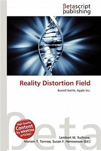 Reality Distortion Field