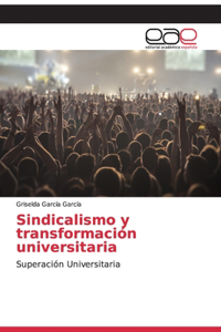 Sindicalismo y transformación universitaria