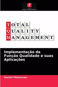 Implementação da Função Qualidade e suas Aplicações