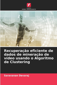 Recuperação eficiente de dados de mineração de vídeo usando o Algoritmo de Clustering