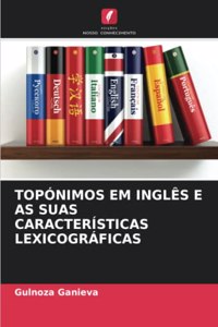 Topónimos Em Inglês E as Suas Características Lexicográficas