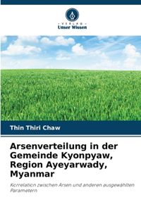 Arsenverteilung in der Gemeinde Kyonpyaw, Region Ayeyarwady, Myanmar