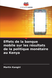 Effets de la banque mobile sur les résultats de la politique monétaire au Kenya