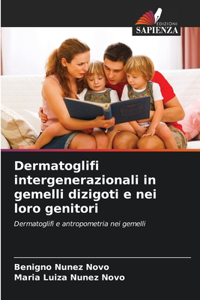 Dermatoglifi intergenerazionali in gemelli dizigoti e nei loro genitori