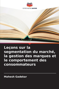 Leçons sur la segmentation du marché, la gestion des marques et le comportement des consommateurs