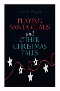 Playing Santa Claus and Other Christmas Tales