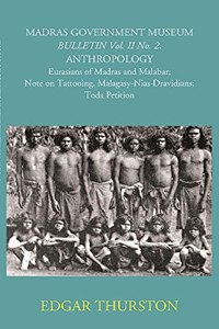 Eurasians of Madras and Malabar - Note on Tattooing, Malagasy - Nias - Dravidians, Toda Petition Vol -II No. 2 Madras Govt. Museum Bulletin (Anthropology)