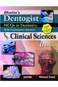 Bhatia's Dentogist MCQs in Dentistry with Explanatory Answers - Clinical Sciences