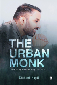 The Urban Monk Inspired By Bhagavad Gita