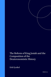 The Reform of King Josiah and the Composition of the Deuteronomistic History