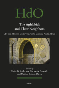Aghlabids and Their Neighbors: Art and Material Culture in Ninth-Century North Africa