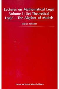 Set Theoretical Logic-The Algebra of Models