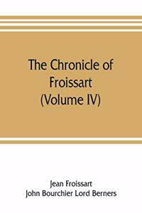 The chronicle of Froissart (Volume IV)