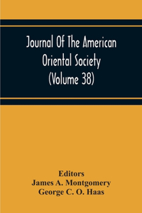 Journal Of The American Oriental Society (Volume 38)