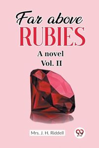 Far above rubies A novel Vol. II