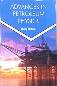 Advances In Petroleum Physics