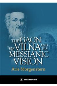 Gaon of Vilna & His Messianic Vision