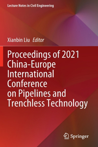 Proceedings of 2021 China-Europe International Conference on Pipelines and Trenchless Technology