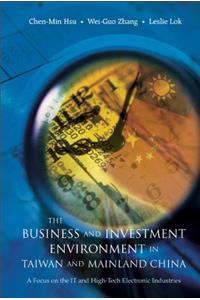 Business and Investment Environment in Taiwan and Mainland China, The: A Focus on the It and High-Tech Electronic Industries