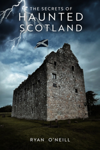 The Secrets Of Haunted Scotland