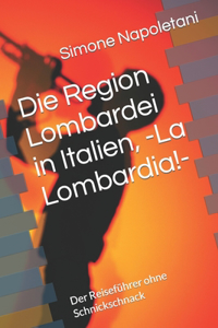 Region Lombardei in Italien, -La Lombardia!-