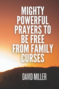 Mighty powerful Prayers To be Free From Family Curses