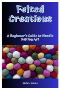 Felted Creations