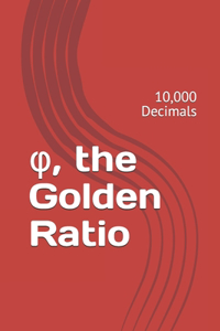 φ, the Golden Ratio