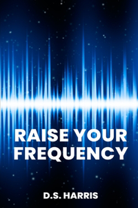 Raise Your Frequency