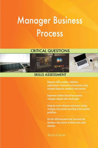 Manager Business Process Critical Questions Skills Assessment