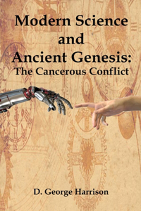 Modern Science and Ancient Genesis: The Cancerous Conflict