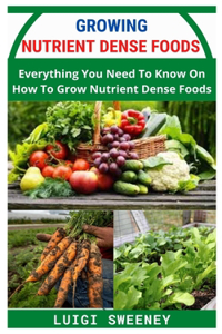 Growing Nutrient Dense Foods