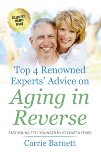 Top 4 Renowned Experts' Advice on Aging in Reverse
