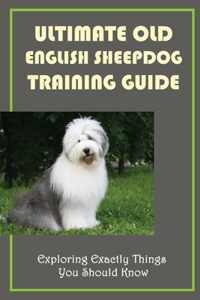 Ultimate Old English Sheepdog Training Guide