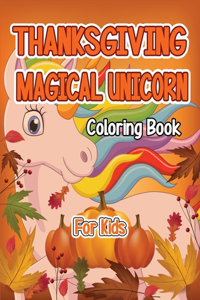 Thanksgiving Magical Unicorn Coloring Book for Kids