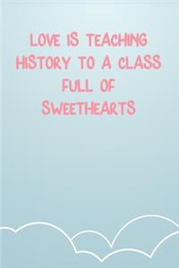 Love Is Teaching History To A Class Full Of Sweethearts