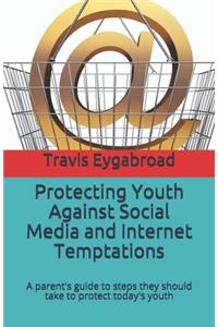 Protecting Youth Against Social Media and Internet Temptations