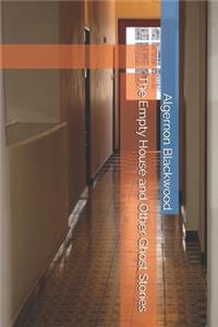 The Empty House and Other Ghost Stories