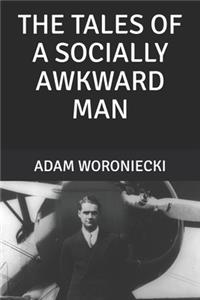 Tales Of A Socially Awkward Man
