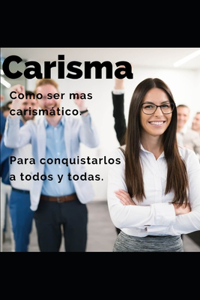 CARISMA Como ser mas carismático.