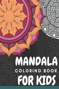 Mandala Coloring Book for Kids: Mandala Coloring Book for Kids: Relaxing Mandalas and Easy Mandalas for Girls, Boys, and Beginners.