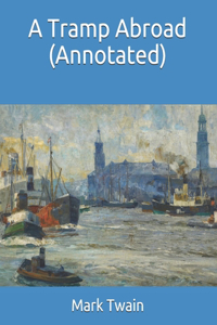 A Tramp Abroad (Annotated)